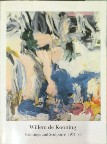 Ezra Pound: Willem de Kooning: Paintings and Sculpture 1971-83 antikvár