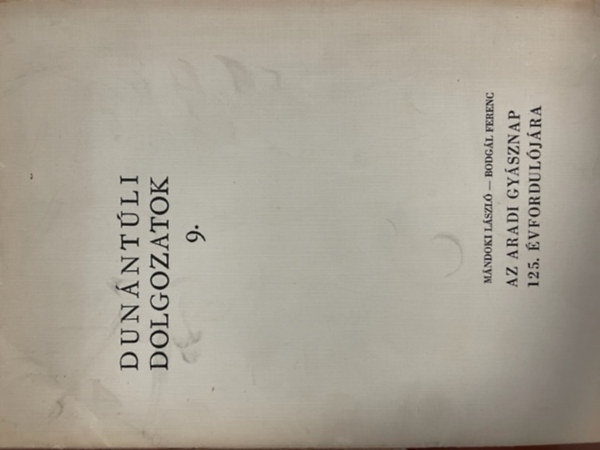 Mándoki László, Boglár Ferenc: Dunántúli dolgozatok - Az aradi gyásznap 125. évfordulójára antikvár