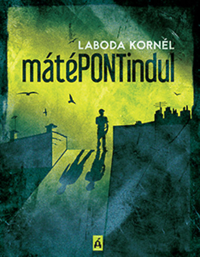 Laboda Kornél: MátéPONTindul könyv