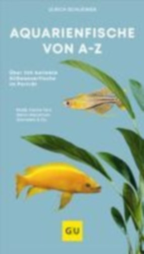 Schliewen, Ulrich: Aquarienfische von A bis Z idegen