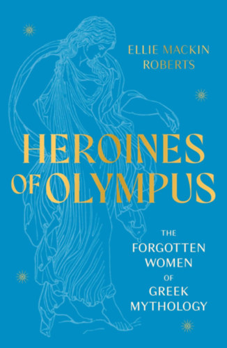 Ellie Mackin Roberts: Heroines of Olympus idegen