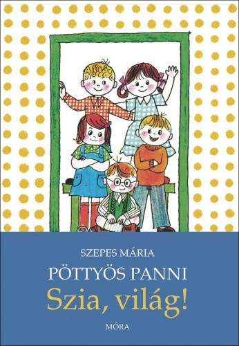 Szepes Mária: Pöttyös Panni - Szia, világ! e-Könyv