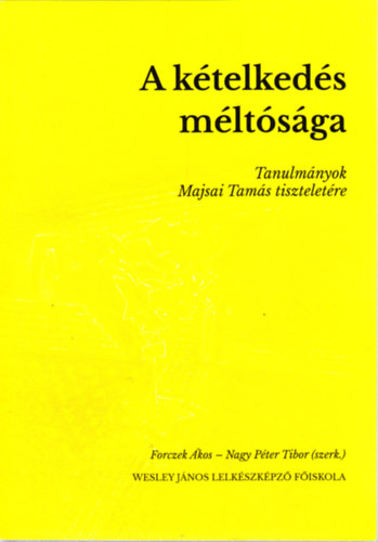 A kételkedés méltósága. Tanulmányok Majsai Tamás tiszteletére antikvár