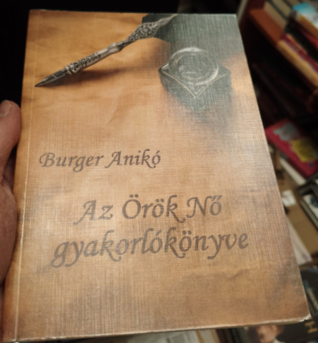 Burger Anikó: Az Örök Nő gyakorlókönyve antikvár