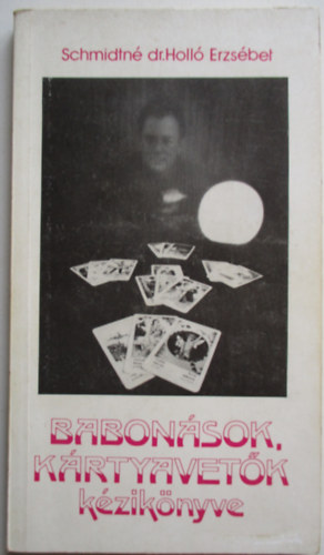 Schmidtné Dr. Holló Erzsébet: Babonások, kártyavetők kézikönyve antikvár