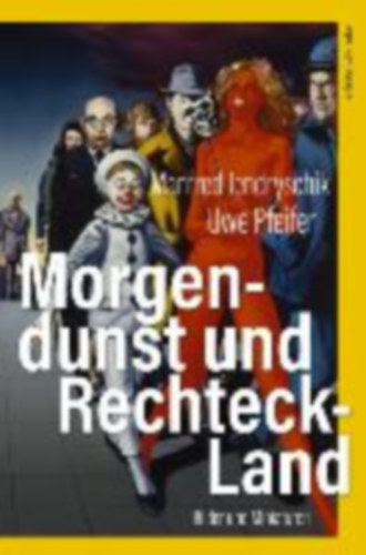 Jendryschik, Manfred - Pfeifer, Uwe: Jendryschik, M: Morgendunst und Rechteck-Land idegen