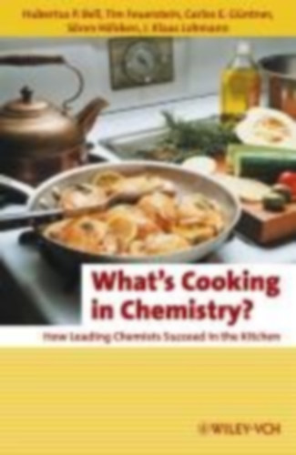 Bell, Hubertus P. - Feuerstein, Tim - Güntner, Carlos E. - Hölsken, Sören - Lohmann, Jan Klaas: What's Cooking in Chemistry? idegen