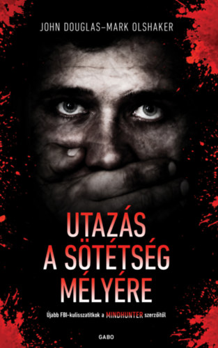 John Douglas, Mark Olshaker: Utazás a sötétség mélyére antikvár