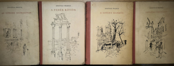 Anatole France: 4db Anatole France regény - Az istenek szomjaznak, A fehér kövön, A sovány kandúr, Színésztörténet antikvár