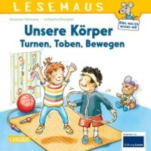 Tielmann, Christian: LESEMAUS 179: Unsere Körper - Turnen, Toben, Bewegen idegen