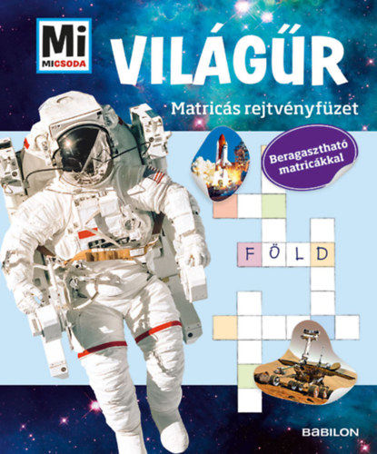 Mi MICSODA - A Világűr -  Matricás rejtvényfüzet könyv