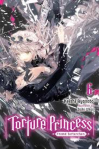 Ayasato Keishi: Torture Princess: Fremd Torturchen, Vol.6 antikvár