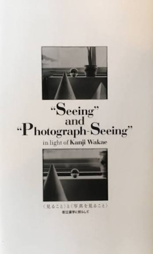 Kanji Wakae: Seeing And Photograph-Seeing In Light Of Kanji Wakae antikvár