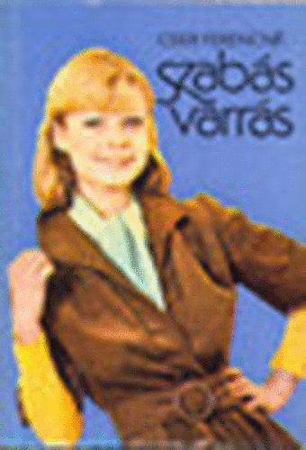 Cser Ferencné, Lénárt Istvánné (szerk.), Vörös Irén (graf.): Szabás - varrás (Öltések és varrások / A húzózár beállítási módjai / Mértékvétel / Ruhadarabok kiszabása és megvarrása) antikvár