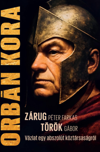Török Gábor, Zárug Péter Farkas: Orbán kora könyv