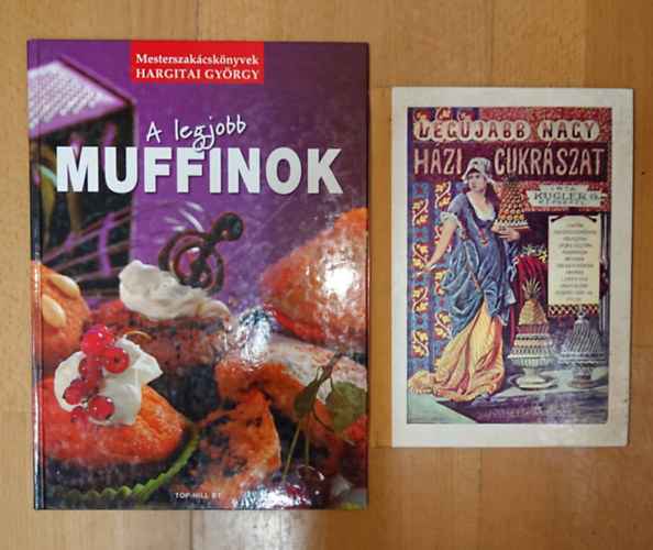 Kugler, Hargitai György: 2 könyv édességekről: Legújabb házi cukrászat, A legjobb muffinok antikvár