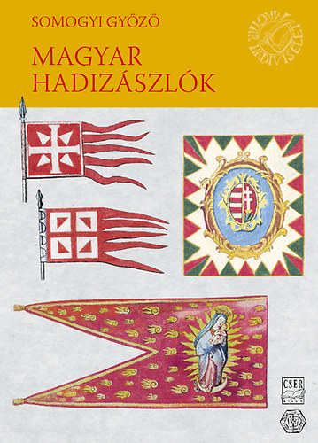 Somogyi Győző: Magyar hadizászlók antikvár