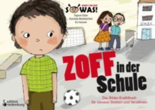 Gasser, Evi - Eder, Sigrun - Molzbichler, Daniela: Zoff in der Schule - Das Bilder-Erzählbuch für cleveres Streiten und Versöhnen idegen