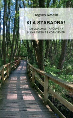 Hegyes Katalin: Ki a szabadba! könyv