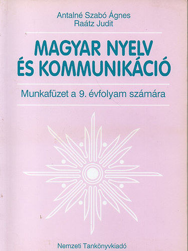 Antalné Szabó Ágnes; Dr. Raátz Judit: Magyar nyelv és kommunikáció Munkafüzet 9. évfolyam számára antikvár