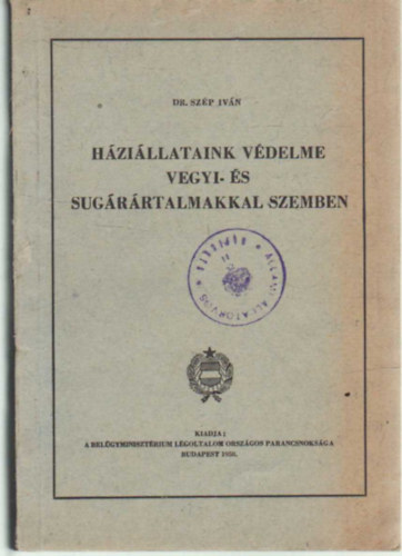 Dr. Szép Iván: Háziállataink védelme vegyi- és sugárártalmakkal szemben antikvár