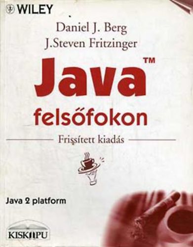 Daniel J. Berg; J. Steven Fritzinger: Java felsőfokon (frissített kiadás) antikvár
