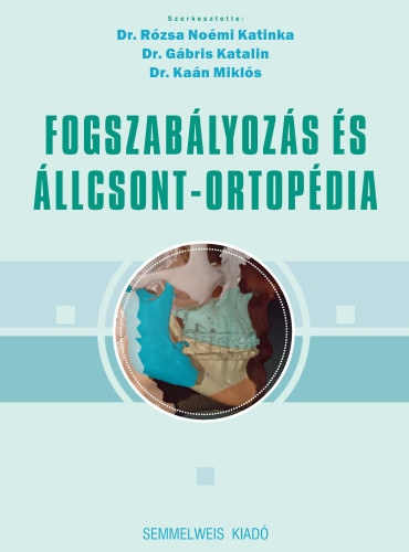 Dr. Rózsa Noémi Katinka, Dr. Gábris Katalin, Dr. Kaán Miklós: Fogszabályozás és állcsont-ortopédia antikvár