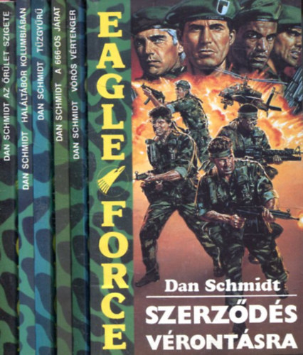 Dan Schmidt: 6 db Eagle Force regény: Az őrület szigete + Haláltábor Kolumbiában + Tűzgyűrű + A 666-os járat + Vörös tenger + Szerződés vérontásra antikvár