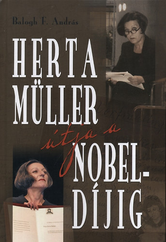 Balogh F. András (ford.): Herta Müller útja a Nobel-díjig antikvár