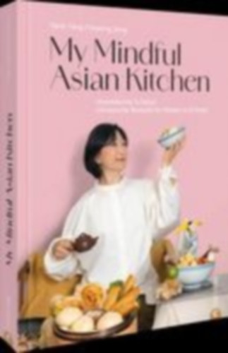 Yang, Yaxin - Jiang, Feipeng: My Mindful Asian Kitchen idegen