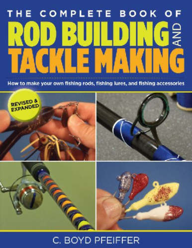 Pfeiffer, C. Boyd: Complete Book of Rod Building and Tackle Making idegen