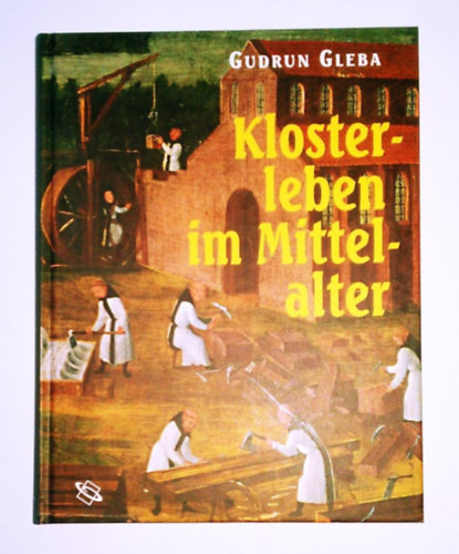 Gudrun Gleba: Klosterleben im Mittelalter antikvár