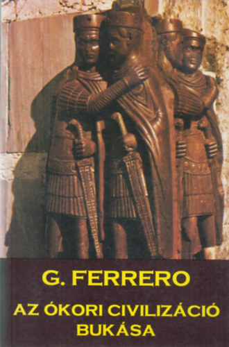 Guglielmo Ferrero: Az ókori civilizáció bukása antikvár