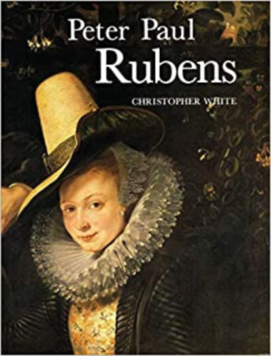 Christopher White: Peter Paul Rubens - Leben und Kunst idegen