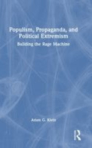 Klein, Adam G.: Populism, Propaganda, and Political Extremism idegen