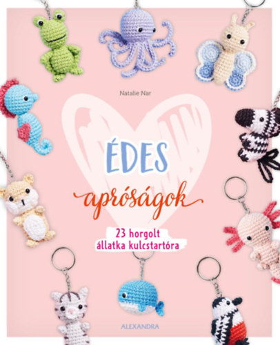 Natalie Nar: Édes apróságok - 23 horgolt állatka kulcstartóra könyv