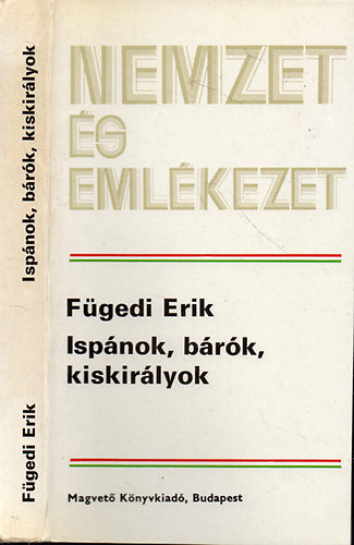Fügedi Erik: Ispánok, bárók, kiskirályok - A középkori magyar arisztokrácia fejlődése antikvár