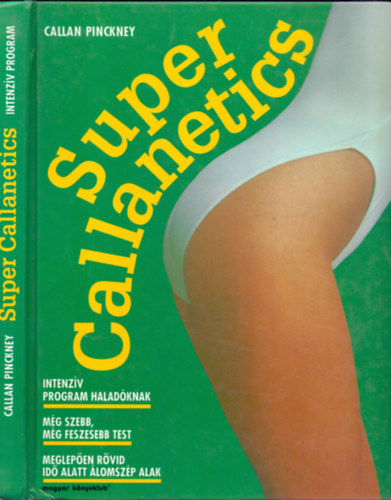 Callan Pinckney: Super Callanetics (Intenzív program haladóknak - Még szebb, még feszesebb test. Meglepően rövid idő alatt álomszép alak) antikvár