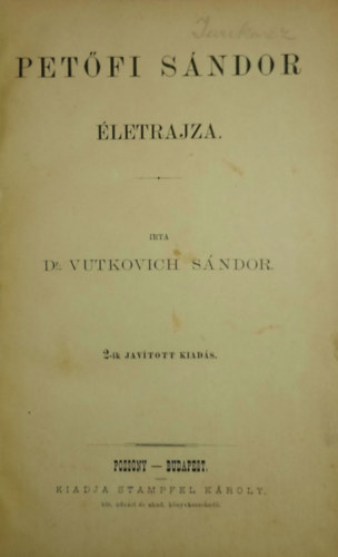 Dr. Vutkovich Sándor, Visi Imre, Endrődi Sándor: Petőfi Sándor életrajza + Tisza Kálmán politikai jellemrajz + Kölcsey Ferencz (3 mű egybekötve) könyv