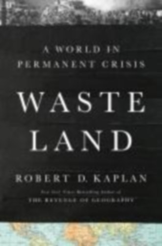 Kaplan, Robert D.: Waste Land idegen