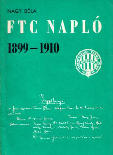 Nagy Béla, Major János, Szűcs László: FTC napló 1899-1966 (14 kötet) + Az FTC labdarúgó szakosztályának története (444-en zöld-fehérben) könyv