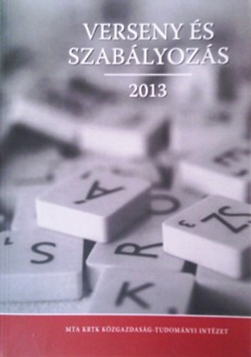 Valentiny Pál; Kiss Ferenc László (szerk.): Verseny és szabályozás 2013 könyv