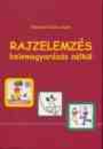 Balázsné Szűcs Judit: Rajzelemzés belemagyarázás nélkül könyv