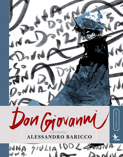 Alessandro Baricco: Don Giovanni - Meséld újra! 1. könyv
