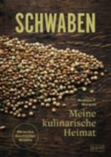 Mangold, Matthias: Schwaben. Meine kulinarische Heimat idegen