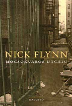 Nick Flynn: Mocsokváros utcáin antikvár