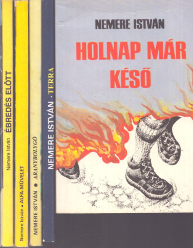 Nemere István: 5 db Nemere István kötet: Holnap már késő - Terra - Alfa-művelet - Ébredés előtt - Aranybolygó antikvár