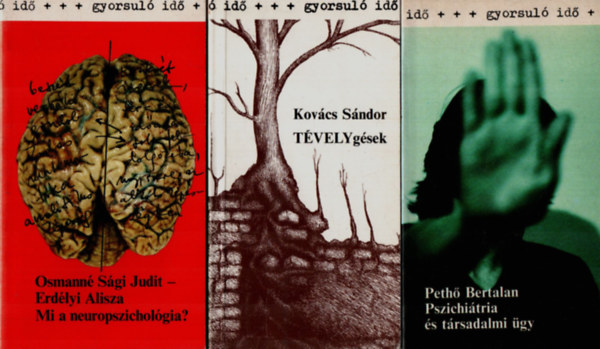 Kovács Sándor, Bertalan Pethő, Erdélyi Alisza: 3 db Gyorsuló idő együtt: Mi a neuropszichológia, Pszichiátria és társadalmi ügy, Tévelygések. antikvár