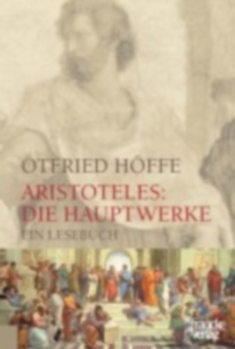 Höffe, Otfried: Aristoteles: Die Hauptwerke idegen