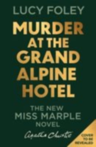 Christie, Agatha - Foley, Lucy: Murder at the Grand Alpine Hotel idegen